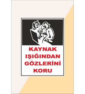 İş Güvenliği Uyarı Levhası Kaynak Işığından Gözlerini Koru