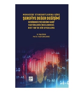 Muhasebe Standartlarına Göre Şerefiye Değer Değişimi Üzerinde Etki Gücüne Sahip Faktörlerin İncelenm