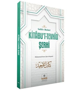 Kitabu't tevhid Şerhi Sahih i Buhari Muhammed Enver Şah el-Keşmiri