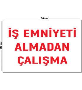 Metal İş Emniyeti Almadan Çalışma 20cm x 30cm A4 Büyüklüğünde Uyarı Levhası Yönlendirme Tabelası