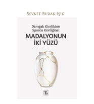 Damgalı Kimlikten Sporcu Kimliğine - Madalyonun İki Yüzü