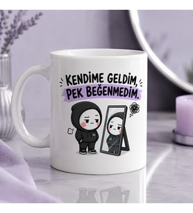 Kendime Geldim Pek Beğenmedim Komik 313 Karakter Seramik Kupa