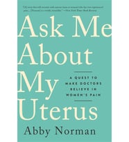 Ask Me About My Uterus: A Quest To Make Doctors Believe In Women'S Pain (Krem)