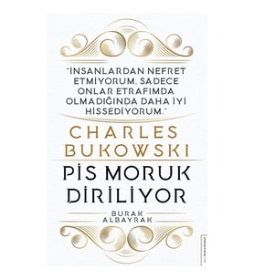 Charles Bukowski - Pis Moruk Diriliyor