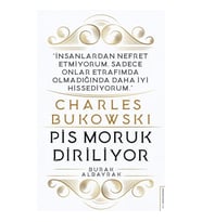 Charles Bukowski - Pis Moruk Diriliyor