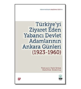 Türkiye’yi Ziyaret Eden Yabancı Devlet Adamlarının Ankara Günleri
