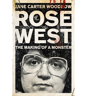 Rose West: The Making Of A Monster