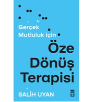 GERÇEK MUTLULUK İÇİN ÖZE DÖNÜŞ TERAPİSİ  SALİH UYAN  TİMAŞ