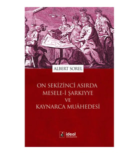 On Sekizinci Asırda Mesele-i Şarkıyye ve Kaynarca Muahedesi
