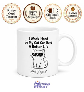 I Work Hard So My Cat Can Have A Better Life Yazılı Esprili Kedi Temalı İngilizce Kupa Bardak Hediye