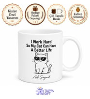 I Work Hard So My Cat Can Have A Better Life Yazılı Esprili Kedi Temalı İngilizce Kupa Bardak Hediye