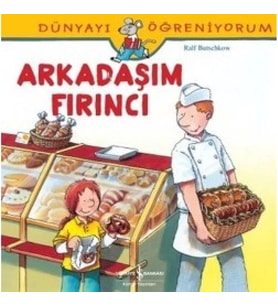 Dünyayı Öğreniyorum - Arkadaşım Fırıncı