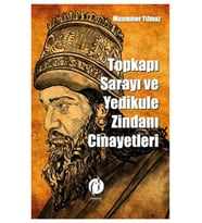 Topkapı Sarayı ve Yedikule Zindanı Cinayetleri - Muammer Yılmaz
