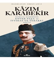 İstiklal Harbimizde Enver Paşa ve İttihat ve Terakki Erkanı