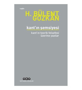 Kant’ın Şemsiyesi - Kant’ın Teorik Felsefesi Üzerine Yazılar
