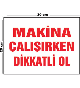 Metal Makina Çalışırken Dikkatli Ol 20cm x 30cm A4 Büyüklüğünde Uyarı Levhası Yönlendirme Tabelası