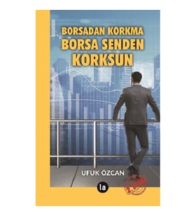 Borsadan Korkma Borsa Senden Korksun