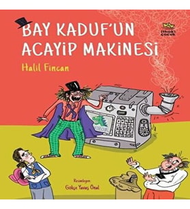 Bay Kaduf’un Acayip Makinesi