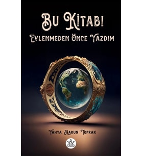 Bu Kitabı Evlenmeden Önce Yazdım / Yahya Harun Toprak