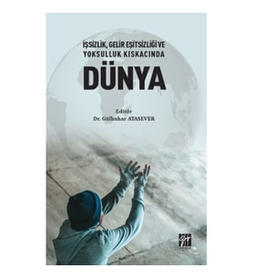 İşsizlik, Gelir Eşitsizliği ve Yoksulluk Kıskacında Dünya