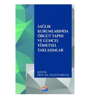 Sağlık Kurumlarında Örgüt Yapısı ve Güncel Yönetsel Yaklaşımlar