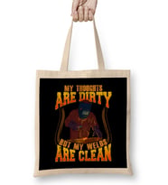 Funny My Thoughts Are Dirty But My Welds Are Clean Bez Çanta Uzun Saplı
