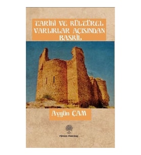 Tarihi ve Kültürel Varliklar Açisindan Baskil