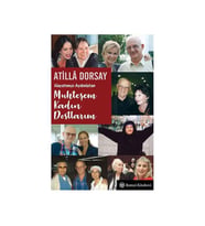 Hayatımızı Aydınlatan Muhteşem Kadın Dostlarım Atilla Dorsay Remzi Kitabevi