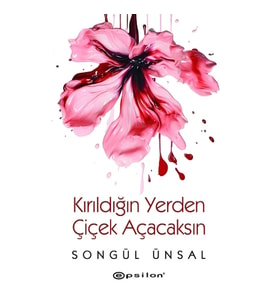 Kırıldığın Yerden Çiçek Açacaksın