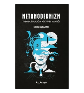 Metamodernizm ya da Dijital Çağın Kültürel Mantığı