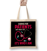 Caring For Patients Isn't What I Do, It's Who I Am Bez Çanta Uzun Saplı