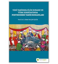 Yeni Tarihselcilik Kuramı ve Türk Edebiyatında Postmodern Tarih Romanları