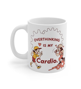 Overthinking is My Cardio Coffee Mug  - Komik Hediye Kupa  Ofis Arkadaşına Harika Hediye