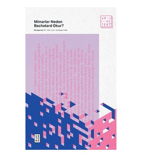 Mimarlar Neden Bachelard Okur?
