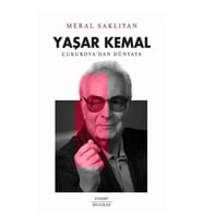 Yaşar Kemal Çukurova’dan Dünyaya