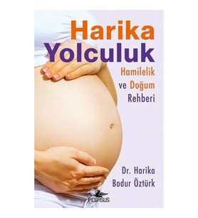 Harika Yolculuk: Hamilelik Ve Doğum Rehberi