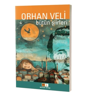 Orhan Veli – Bütün Şiirler - Orhan Veli Kanık