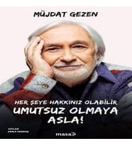 Her Şeye Hakkınız Olabilir Umutsuz Olmaya Asla!