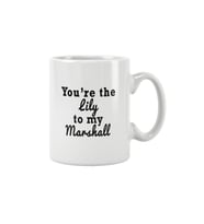 You're The Lily To My Marshall How I Met Your Mother Baskılı Kupa Bardak