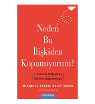 Neden Bu İlişkiden Kopamıyorum? - Travmatik Bağlardan Güvenli Bağlanmaya