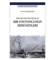 Bir Faytoncunun Serüvenleri - Saksonya’Dan İskenderiye’Ye-Ernst Christoph Döbel