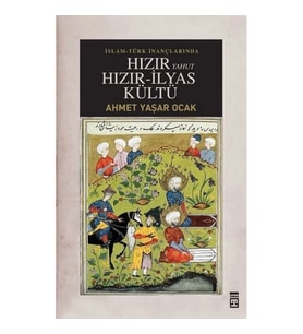 İslam-Türk İnançlarında Hızır Yahut Hızır İlyas Kültü