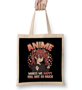 Anime Makes Me Happy You Not So Much Kawaii Pun Bez Çanta Uzun Saplı