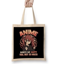 Anime Makes Me Happy You Not So Much Kawaii Pun Bez Çanta Uzun Saplı