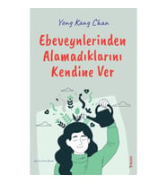 Ebeveynlerinden Alamadıklarını Kendine Ver