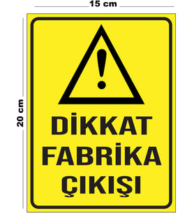 Metal Dikkat Fabrika Çıkışı 15cm x 20cm Uyarı Levhası Yönlendirme Tabelası