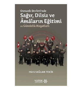 Osmanlı Devleti'nde Sağır, Dilsiz ve Amaların Eğitimi ve Gündelik Hayatları