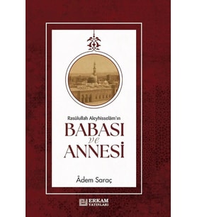 Resulullah Aleyhisselamın Babası Ve Annesi Adem Saraç Erkam Yayın