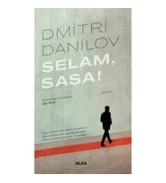 Selam, Saşa!