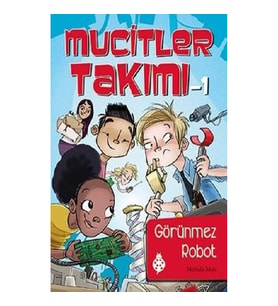 Mucitler Takımı 1: Görünmez Robot